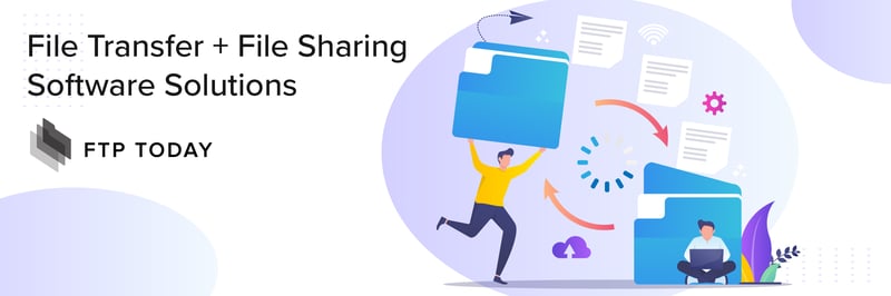 file-transfer-file-sharing-software-solutions-ftp-today-secure-file-transfer-blog